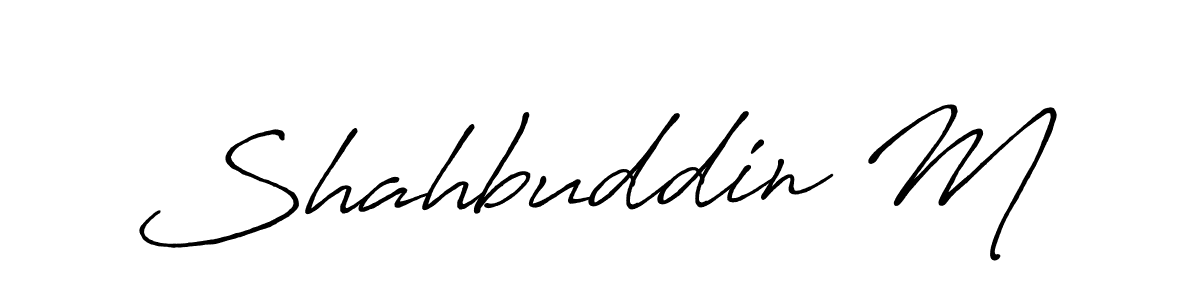 Use a signature maker to create a handwritten signature online. With this signature software, you can design (Antro_Vectra_Bolder) your own signature for name Shahbuddin M. Shahbuddin M signature style 7 images and pictures png