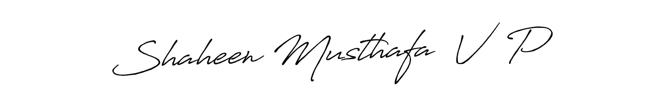 Design your own signature with our free online signature maker. With this signature software, you can create a handwritten (Antro_Vectra_Bolder) signature for name Shaheen Musthafa  V  P. Shaheen Musthafa  V  P signature style 7 images and pictures png