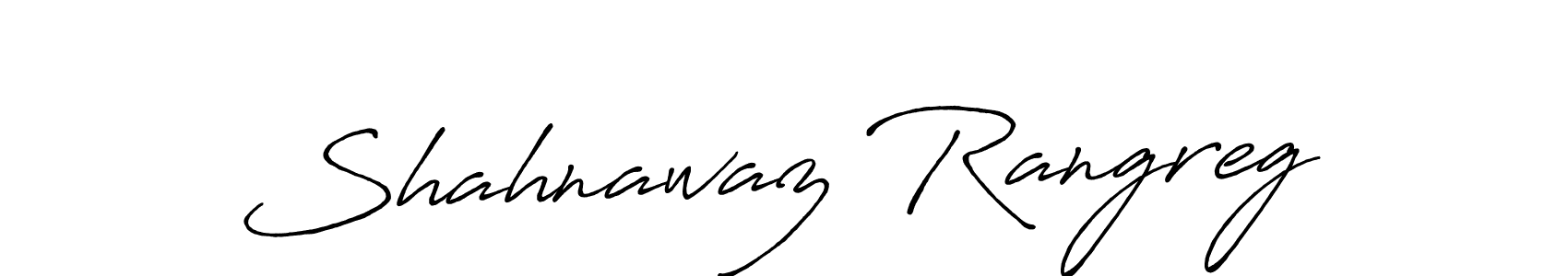 You should practise on your own different ways (Antro_Vectra_Bolder) to write your name (Shahnawaz Rangreg) in signature. don't let someone else do it for you. Shahnawaz Rangreg signature style 7 images and pictures png