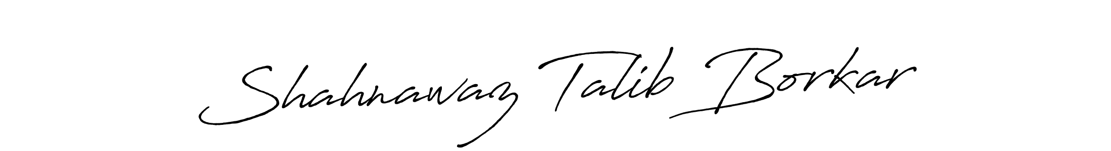 Make a beautiful signature design for name Shahnawaz Talib Borkar. With this signature (Antro_Vectra_Bolder) style, you can create a handwritten signature for free. Shahnawaz Talib Borkar signature style 7 images and pictures png