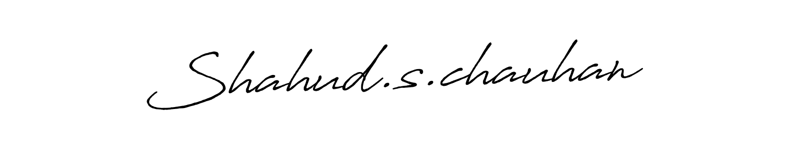 Use a signature maker to create a handwritten signature online. With this signature software, you can design (Antro_Vectra_Bolder) your own signature for name Shahud.s.chauhan. Shahud.s.chauhan signature style 7 images and pictures png