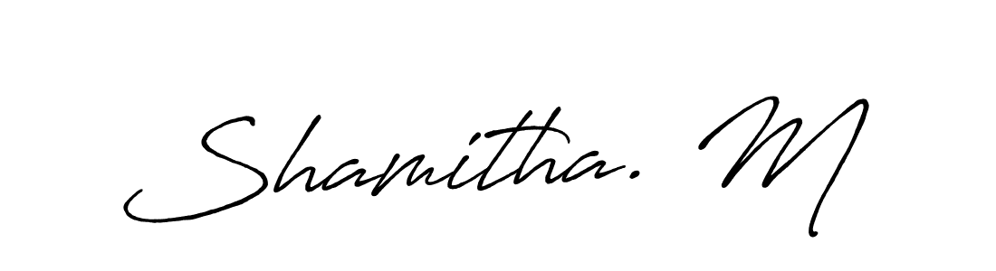 You should practise on your own different ways (Antro_Vectra_Bolder) to write your name (Shamitha. M) in signature. don't let someone else do it for you. Shamitha. M signature style 7 images and pictures png