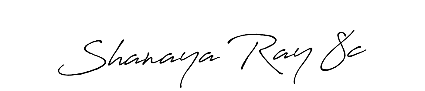 Shanaya Ray 8c stylish signature style. Best Handwritten Sign (Antro_Vectra_Bolder) for my name. Handwritten Signature Collection Ideas for my name Shanaya Ray 8c. Shanaya Ray 8c signature style 7 images and pictures png