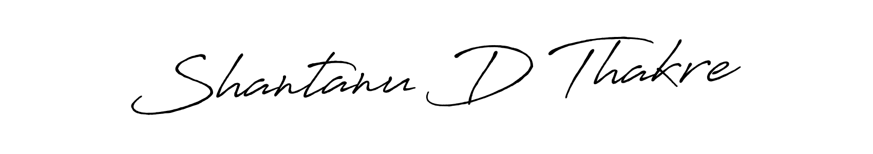 Make a short Shantanu D Thakre signature style. Manage your documents anywhere anytime using Antro_Vectra_Bolder. Create and add eSignatures, submit forms, share and send files easily. Shantanu D Thakre signature style 7 images and pictures png