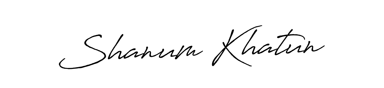 Make a beautiful signature design for name Shanum Khatun. With this signature (Antro_Vectra_Bolder) style, you can create a handwritten signature for free. Shanum Khatun signature style 7 images and pictures png