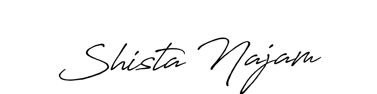 Create a beautiful signature design for name Shista Najam. With this signature (Antro_Vectra_Bolder) fonts, you can make a handwritten signature for free. Shista Najam signature style 7 images and pictures png