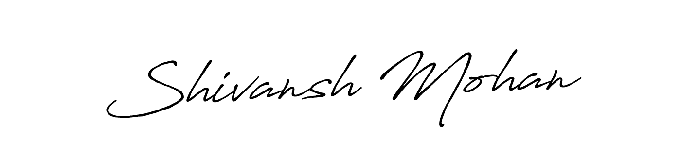 You should practise on your own different ways (Antro_Vectra_Bolder) to write your name (Shivansh Mohan) in signature. don't let someone else do it for you. Shivansh Mohan signature style 7 images and pictures png