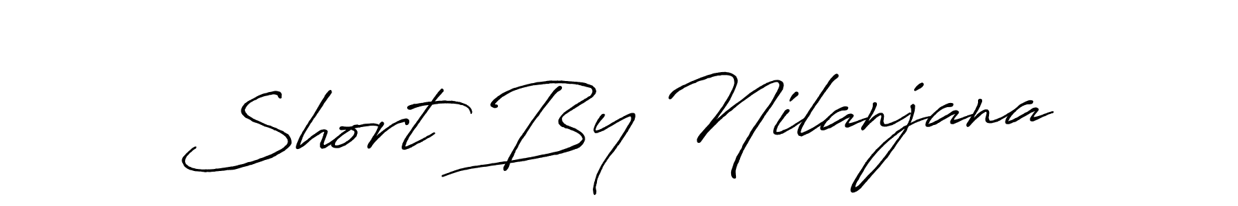 Use a signature maker to create a handwritten signature online. With this signature software, you can design (Antro_Vectra_Bolder) your own signature for name Short By Nilanjana. Short By Nilanjana signature style 7 images and pictures png