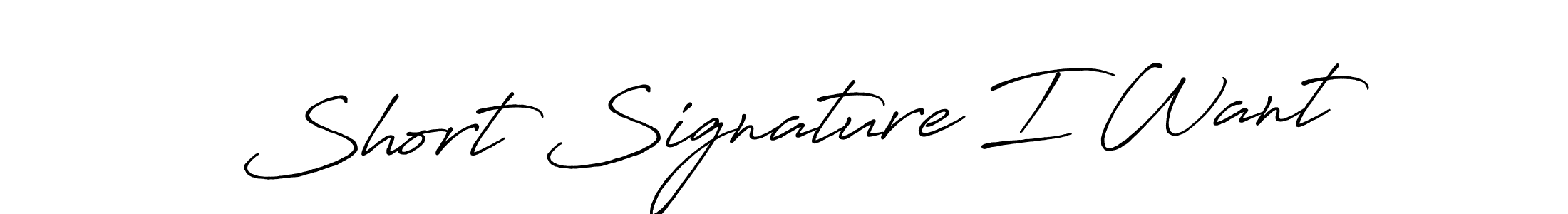 Short Signature I Want stylish signature style. Best Handwritten Sign (Antro_Vectra_Bolder) for my name. Handwritten Signature Collection Ideas for my name Short Signature I Want. Short Signature I Want signature style 7 images and pictures png