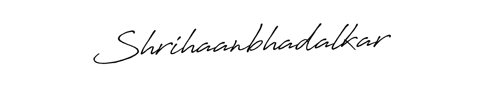 How to make Shrihaanbhadalkar signature? Antro_Vectra_Bolder is a professional autograph style. Create handwritten signature for Shrihaanbhadalkar name. Shrihaanbhadalkar signature style 7 images and pictures png