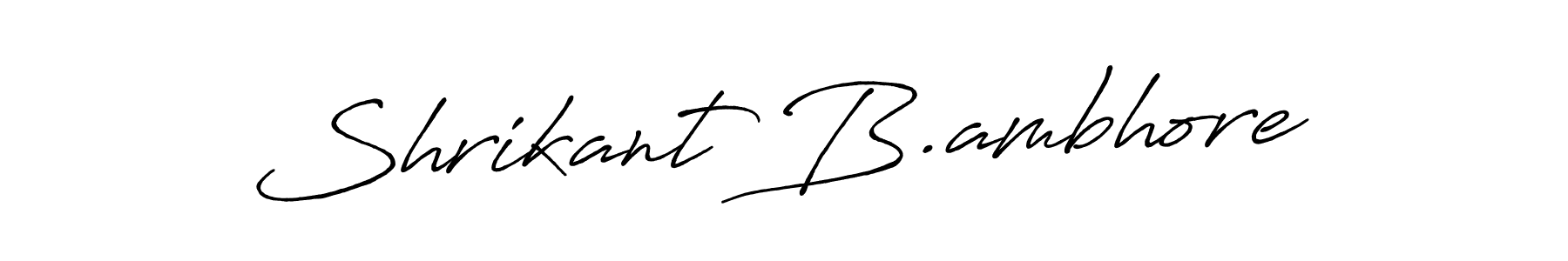 Also we have Shrikant B.ambhore name is the best signature style. Create professional handwritten signature collection using Antro_Vectra_Bolder autograph style. Shrikant B.ambhore signature style 7 images and pictures png