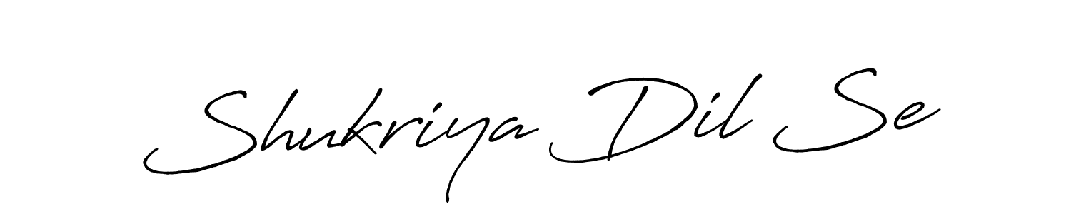 Once you've used our free online signature maker to create your best signature Antro_Vectra_Bolder style, it's time to enjoy all of the benefits that Shukriya Dil Se name signing documents. Shukriya Dil Se signature style 7 images and pictures png