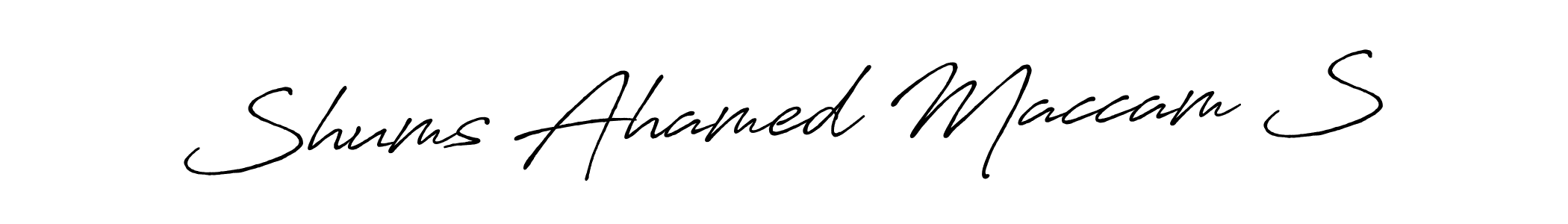 You should practise on your own different ways (Antro_Vectra_Bolder) to write your name (Shums Ahamed Maccam S) in signature. don't let someone else do it for you. Shums Ahamed Maccam S signature style 7 images and pictures png