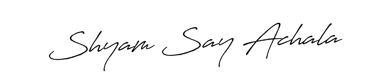 Make a beautiful signature design for name Shyam Say Achala. With this signature (Antro_Vectra_Bolder) style, you can create a handwritten signature for free. Shyam Say Achala signature style 7 images and pictures png