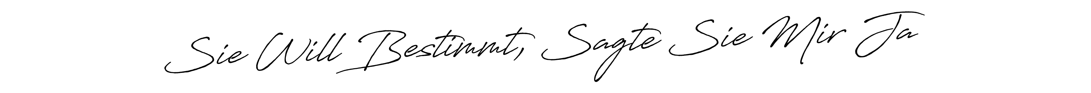 Also we have Sie Will Bestimmt, Sagte Sie Mir Ja name is the best signature style. Create professional handwritten signature collection using Antro_Vectra_Bolder autograph style. Sie Will Bestimmt, Sagte Sie Mir Ja signature style 7 images and pictures png