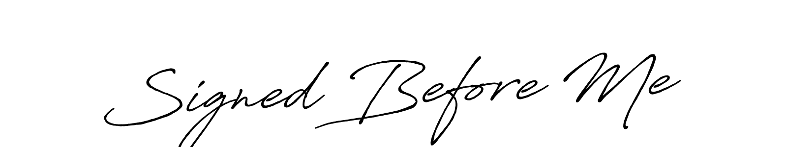 Signed Before Me stylish signature style. Best Handwritten Sign (Antro_Vectra_Bolder) for my name. Handwritten Signature Collection Ideas for my name Signed Before Me. Signed Before Me signature style 7 images and pictures png