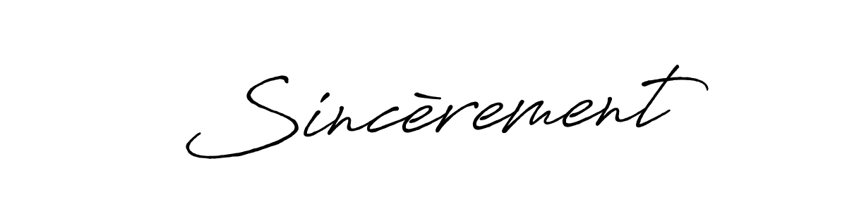 You should practise on your own different ways (Antro_Vectra_Bolder) to write your name (Sincèrement) in signature. don't let someone else do it for you. Sincèrement signature style 7 images and pictures png