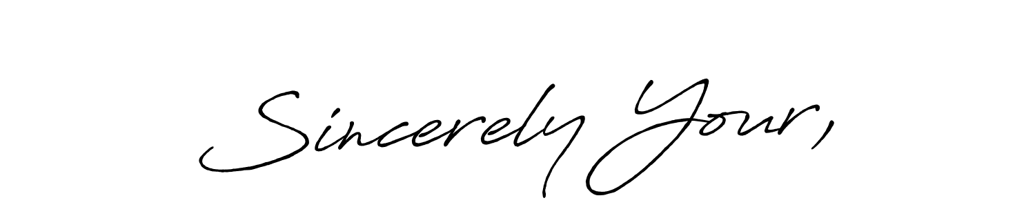 Design your own signature with our free online signature maker. With this signature software, you can create a handwritten (Antro_Vectra_Bolder) signature for name Sincerely Your,. Sincerely Your, signature style 7 images and pictures png