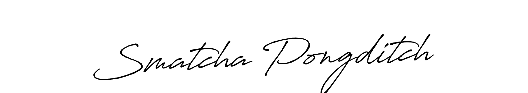 Create a beautiful signature design for name Smatcha Pongditch. With this signature (Antro_Vectra_Bolder) fonts, you can make a handwritten signature for free. Smatcha Pongditch signature style 7 images and pictures png