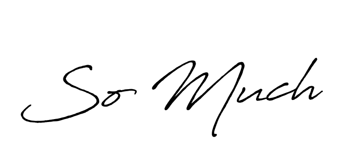 Use a signature maker to create a handwritten signature online. With this signature software, you can design (Antro_Vectra_Bolder) your own signature for name So Much. So Much signature style 7 images and pictures png