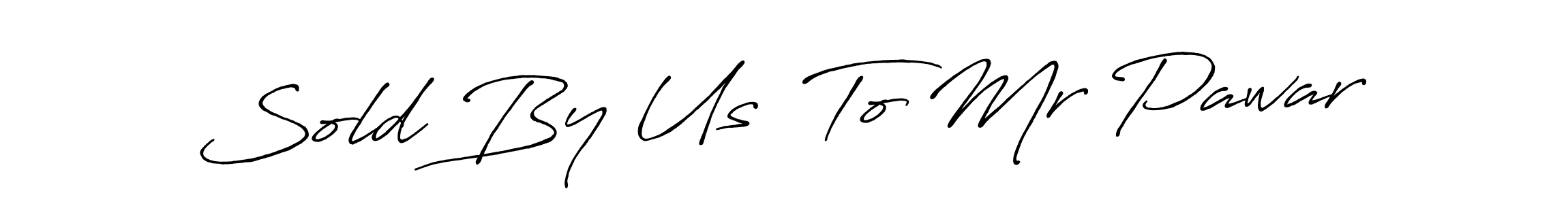 The best way (Antro_Vectra_Bolder) to make a short signature is to pick only two or three words in your name. The name Sold By Us  To Mr Pawar include a total of six letters. For converting this name. Sold By Us  To Mr Pawar signature style 7 images and pictures png