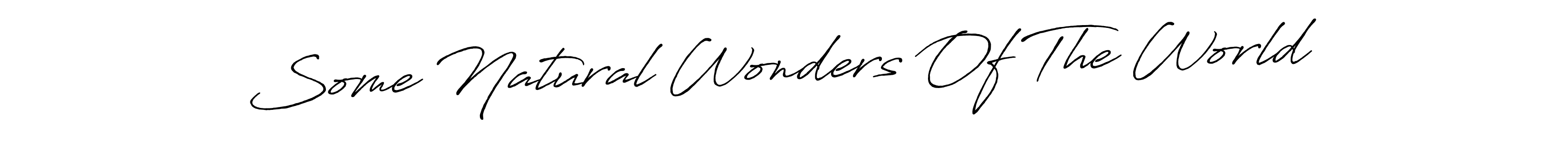 Make a beautiful signature design for name Some Natural Wonders Of The World. Use this online signature maker to create a handwritten signature for free. Some Natural Wonders Of The World signature style 7 images and pictures png