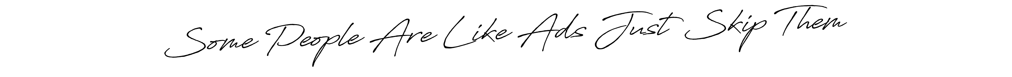 Some People Are Like Ads Just Skip Them stylish signature style. Best Handwritten Sign (Antro_Vectra_Bolder) for my name. Handwritten Signature Collection Ideas for my name Some People Are Like Ads Just Skip Them. Some People Are Like Ads Just Skip Them signature style 7 images and pictures png