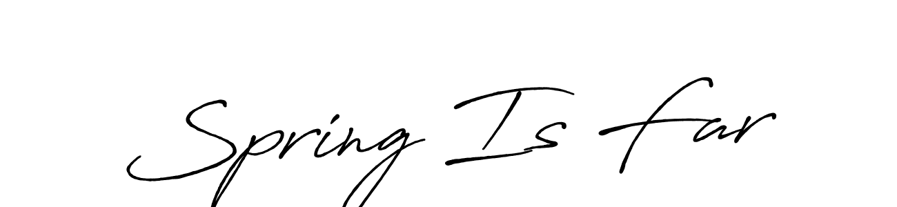Spring Is Far stylish signature style. Best Handwritten Sign (Antro_Vectra_Bolder) for my name. Handwritten Signature Collection Ideas for my name Spring Is Far. Spring Is Far signature style 7 images and pictures png