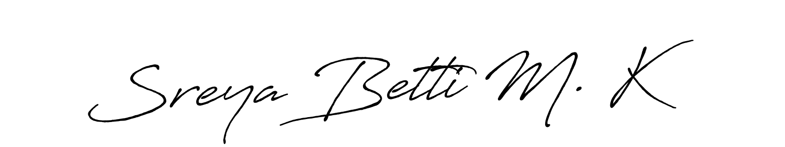 Also we have Sreya Betti M. K name is the best signature style. Create professional handwritten signature collection using Antro_Vectra_Bolder autograph style. Sreya Betti M. K signature style 7 images and pictures png
