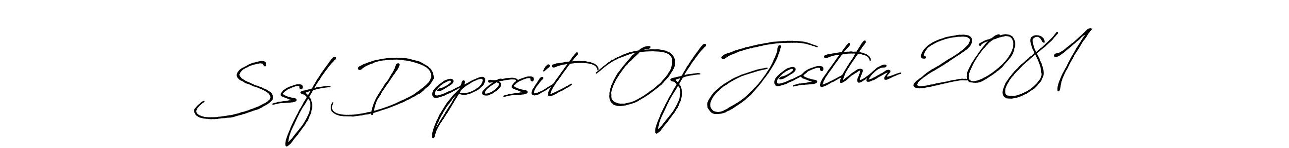 if you are searching for the best signature style for your name Ssf Deposit Of Jestha 2081. so please give up your signature search. here we have designed multiple signature styles  using Antro_Vectra_Bolder. Ssf Deposit Of Jestha 2081 signature style 7 images and pictures png