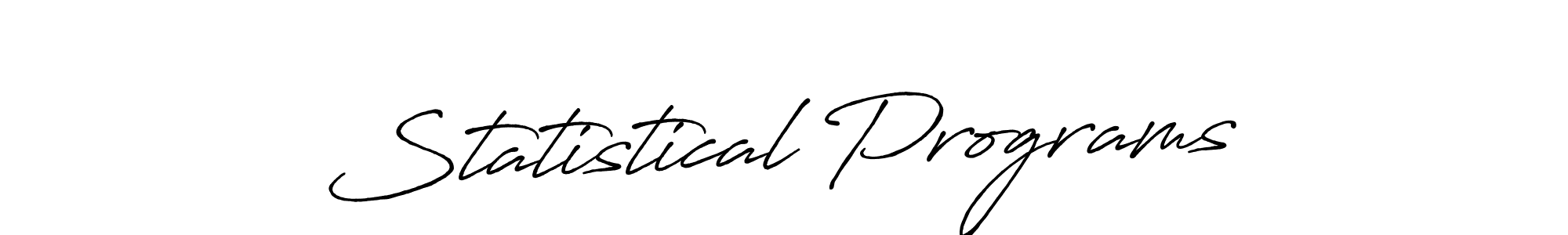 Use a signature maker to create a handwritten signature online. With this signature software, you can design (Antro_Vectra_Bolder) your own signature for name Statistical Programs. Statistical Programs signature style 7 images and pictures png