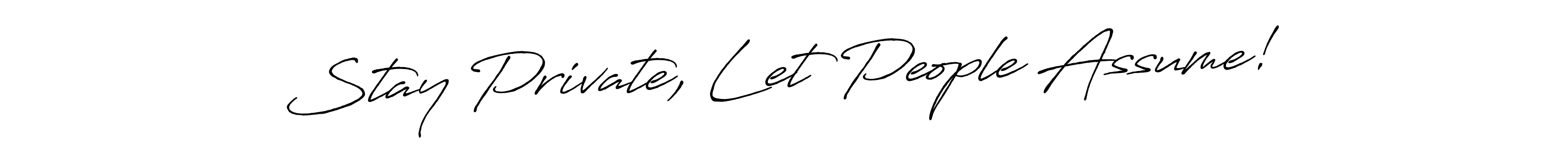 This is the best signature style for the Stay Private, Let People Assume! name. Also you like these signature font (Antro_Vectra_Bolder). Mix name signature. Stay Private, Let People Assume! signature style 7 images and pictures png
