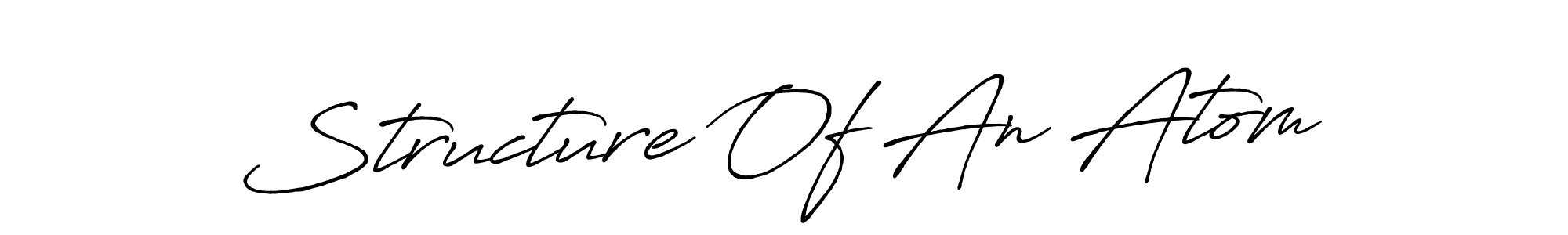 Also You can easily find your signature by using the search form. We will create Structure Of An Atom name handwritten signature images for you free of cost using Antro_Vectra_Bolder sign style. Structure Of An Atom signature style 7 images and pictures png