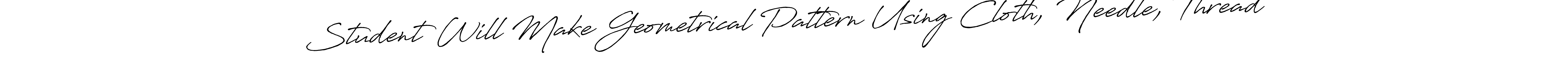Use a signature maker to create a handwritten signature online. With this signature software, you can design (Antro_Vectra_Bolder) your own signature for name Student Will Make Geometrical Pattern Using Cloth, Needle, Thread. Student Will Make Geometrical Pattern Using Cloth, Needle, Thread signature style 7 images and pictures png