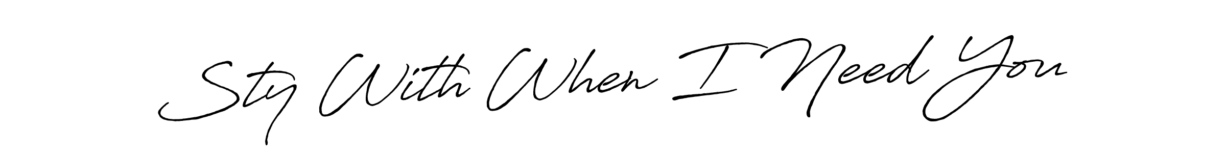 Design your own signature with our free online signature maker. With this signature software, you can create a handwritten (Antro_Vectra_Bolder) signature for name Sty With When I Need You. Sty With When I Need You signature style 7 images and pictures png