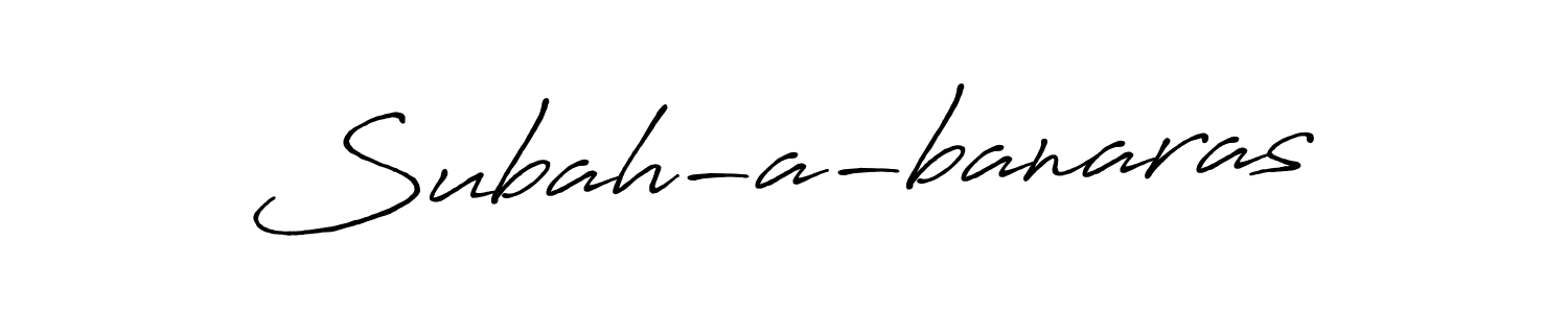 Also we have Subah-a-banaras name is the best signature style. Create professional handwritten signature collection using Antro_Vectra_Bolder autograph style. Subah-a-banaras signature style 7 images and pictures png