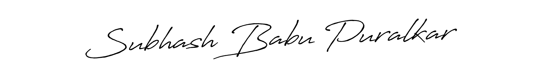 Similarly Antro_Vectra_Bolder is the best handwritten signature design. Signature creator online .You can use it as an online autograph creator for name Subhash Babu Puralkar. Subhash Babu Puralkar signature style 7 images and pictures png