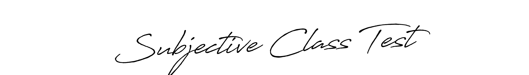 Make a beautiful signature design for name Subjective Class Test. With this signature (Antro_Vectra_Bolder) style, you can create a handwritten signature for free. Subjective Class Test signature style 7 images and pictures png