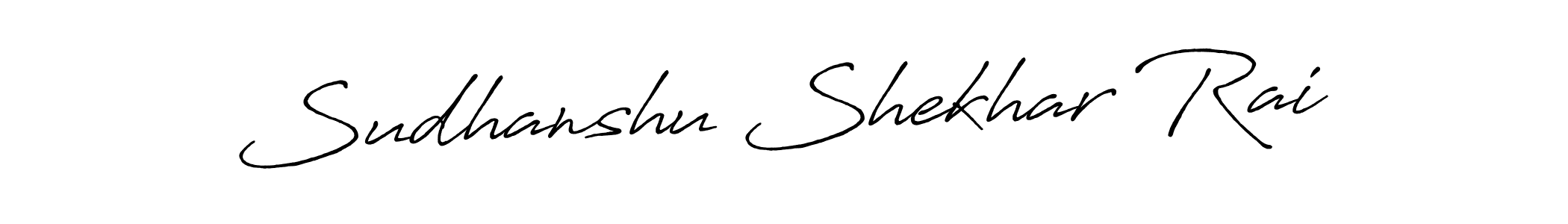 You should practise on your own different ways (Antro_Vectra_Bolder) to write your name (Sudhanshu Shekhar Rai) in signature. don't let someone else do it for you. Sudhanshu Shekhar Rai signature style 7 images and pictures png