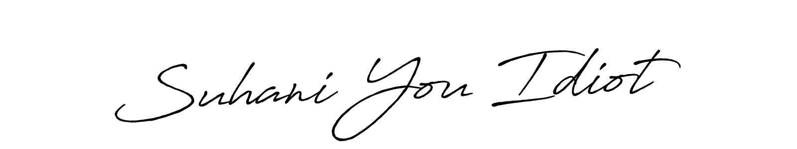 Also You can easily find your signature by using the search form. We will create Suhani You Idiot name handwritten signature images for you free of cost using Antro_Vectra_Bolder sign style. Suhani You Idiot signature style 7 images and pictures png