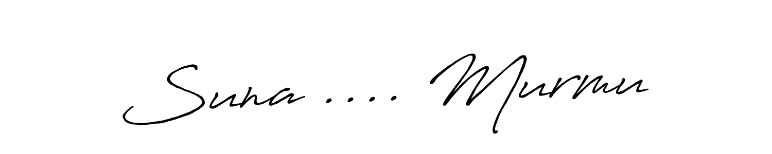 Suna .... Murmu stylish signature style. Best Handwritten Sign (Antro_Vectra_Bolder) for my name. Handwritten Signature Collection Ideas for my name Suna .... Murmu. Suna .... Murmu signature style 7 images and pictures png