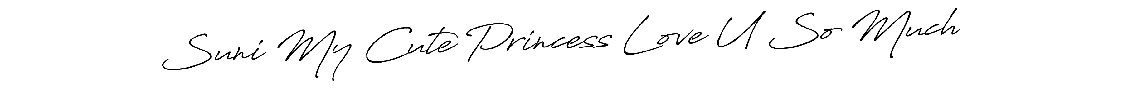 Also You can easily find your signature by using the search form. We will create Suni My Cute Princess Love U So Much name handwritten signature images for you free of cost using Antro_Vectra_Bolder sign style. Suni My Cute Princess Love U So Much signature style 7 images and pictures png