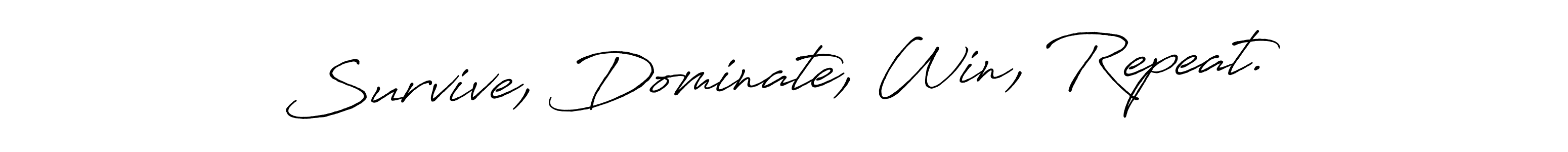 Design your own signature with our free online signature maker. With this signature software, you can create a handwritten (Antro_Vectra_Bolder) signature for name Survive, Dominate, Win, Repeat.. Survive, Dominate, Win, Repeat. signature style 7 images and pictures png