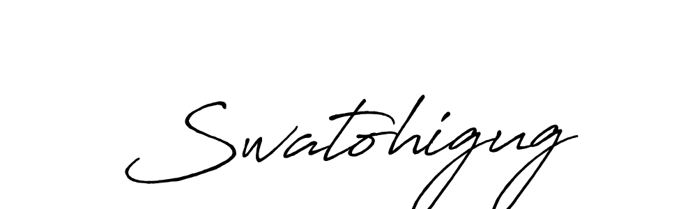 Swatohigug stylish signature style. Best Handwritten Sign (Antro_Vectra_Bolder) for my name. Handwritten Signature Collection Ideas for my name Swatohigug. Swatohigug signature style 7 images and pictures png