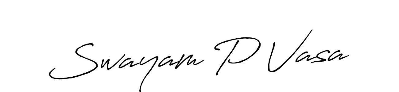 Design your own signature with our free online signature maker. With this signature software, you can create a handwritten (Antro_Vectra_Bolder) signature for name Swayam P Vasa. Swayam P Vasa signature style 7 images and pictures png