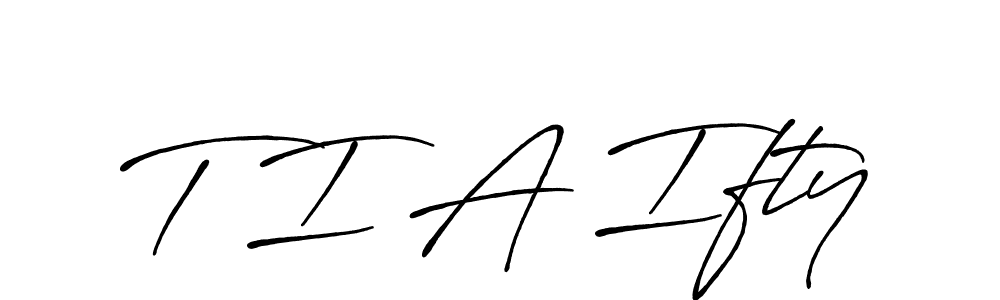 How to make T I A Ifty name signature. Use Antro_Vectra_Bolder style for creating short signs online. This is the latest handwritten sign. T I A Ifty signature style 7 images and pictures png