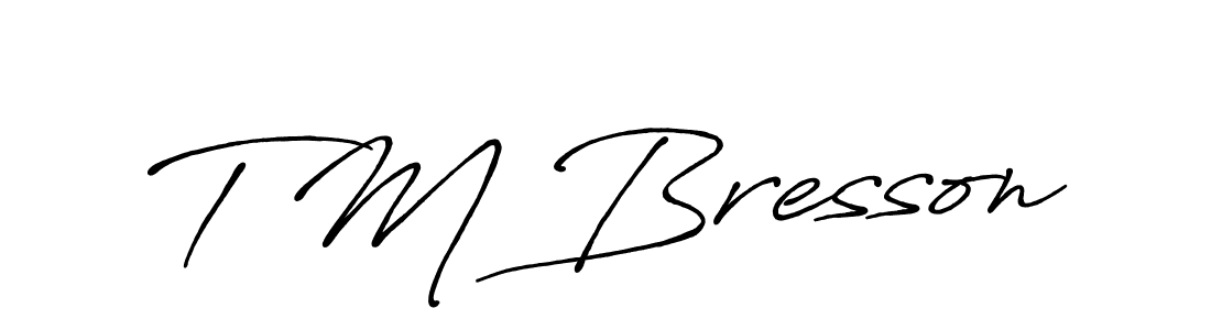Antro_Vectra_Bolder is a professional signature style that is perfect for those who want to add a touch of class to their signature. It is also a great choice for those who want to make their signature more unique. Get T M Bresson name to fancy signature for free. T M Bresson signature style 7 images and pictures png