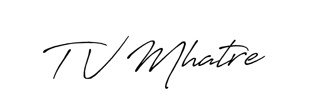 Create a beautiful signature design for name T V Mhatre. With this signature (Antro_Vectra_Bolder) fonts, you can make a handwritten signature for free. T V Mhatre signature style 7 images and pictures png