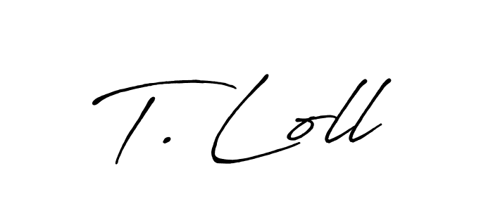 Also we have T. Loll name is the best signature style. Create professional handwritten signature collection using Antro_Vectra_Bolder autograph style. T. Loll signature style 7 images and pictures png