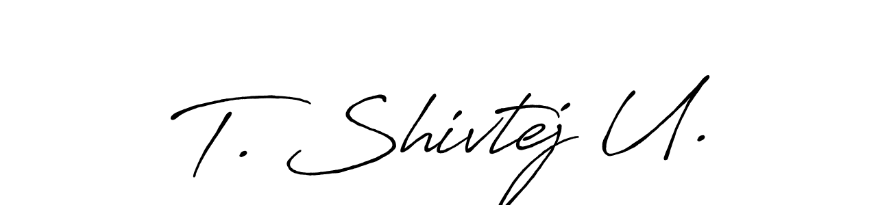 Make a beautiful signature design for name T. Shivtej U.. With this signature (Antro_Vectra_Bolder) style, you can create a handwritten signature for free. T. Shivtej U. signature style 7 images and pictures png